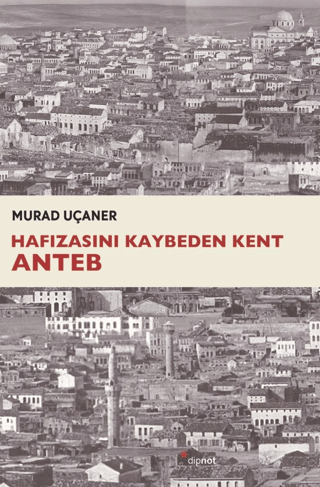 Hafızasını Kaybeden Kent Anteb Murad Uçaner
