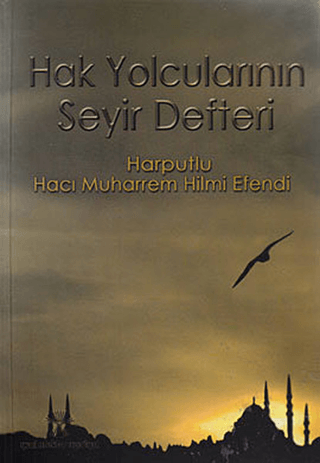 Hak Yolcularının Seyir Defteri Hacı Muharrem Hilmi Efendi