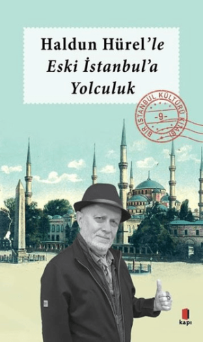 Haldun Hürel'le Eski İstanbul'a Yolculuk Haldun Soygür