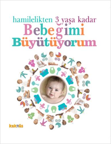 Hamilelikten 3 Yaşa Kadar Bebeğimi Büyütüyorum (Ciltli) Karl Marx