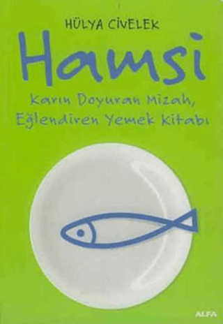 Hamsi: Karın Doyuran Mizah, Eğlendiren Yemek Kitabı Hülya Civelek