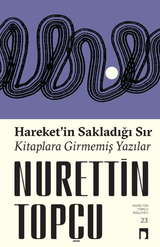 Hareket'in Sakladığı Sır Kitaplara Girmemiş Yazılar Enis Emre Memişoğl