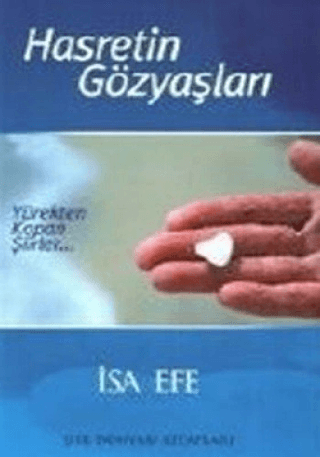 Hasretin Gözyaşları Yürekten Kopan Şiirler İsa Efe