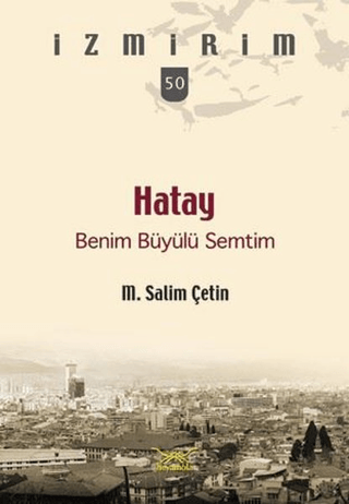 Hatay Benim Büyülü Semtim M. Salim Çetin
