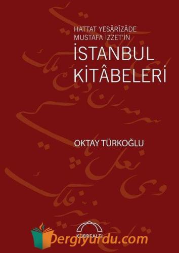 Hattat Yesarizade Mustafa İzzet'in İstanbul Kitabeleri Oktay Türkoğlu
