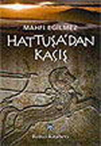 Hattuşa'dan Kaçış Mahfi Eğilmez