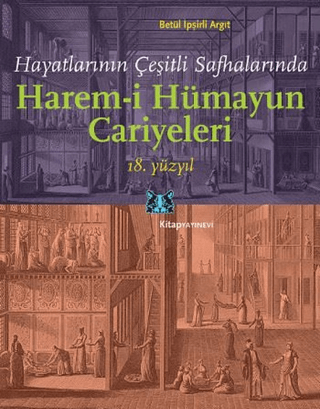 Hayatlarının Çeşitli Safhalarında Harem-i Hümayun Cariyeleri 18. Yüzyı