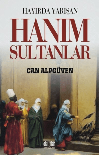 Hayırda Yarışan Hanım Sultanlar İsa Nurazer