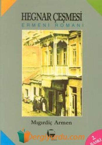 Hegnar Çeşmesi Ermeni Romanı Mıgırdiç Armen