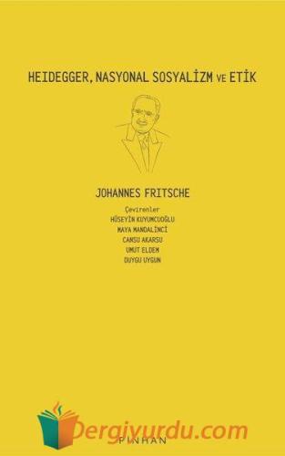 Heidegger Nasyonal Sosyalizm ve Etik Johannes Fritsche