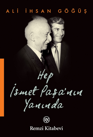Hep İsmet Paşa'nın Yanında