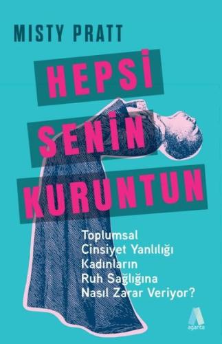 Hepsi Senin Kuruntun - Toplumsal Cinsiyet Yanlılığı Kadınların Ruh Sağ