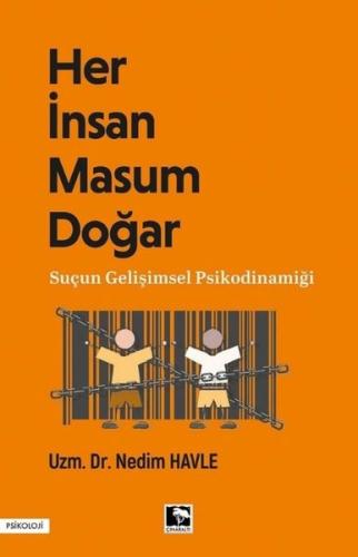 Her İnsan Masum Doğar - Suçun Gelişimsel Psikodinamiği Nedim Havle