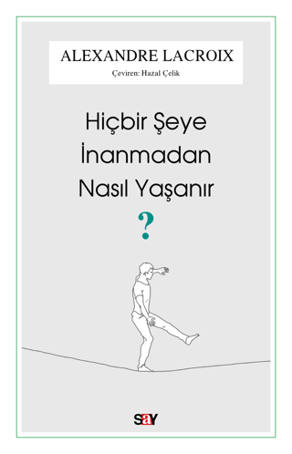 Hiçbir Şeye İnanmadan Nasıl Yaşanır?