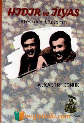 Hıdır ve İlyas Ateşinde Gözlerim A. Kadir Konuk