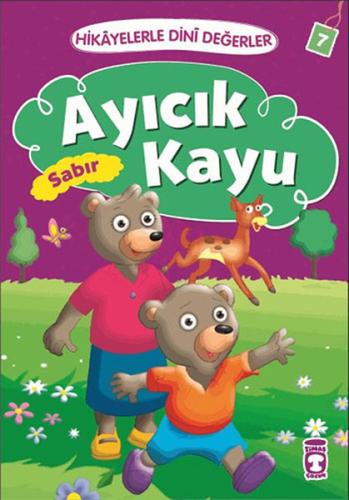 Hikayelerle Dini Değerler 7 - Ayıcık Kayu Sabır Asiye Aslı Aslaner