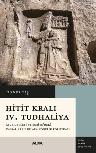 Hitit Kralı 4. Tudhaliya - Asur Devleti ve Suriye'deki Vassal Krallıkl