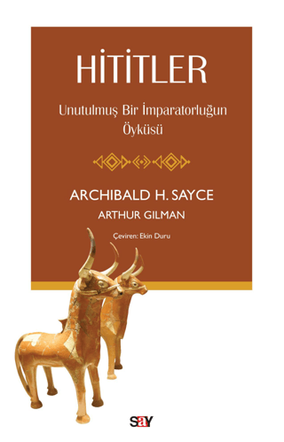 Hititler - Unutulmuş Bir İmparatorluğun Öyküsü Arthur Gilman