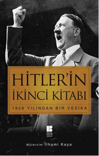 Hitler'in İkinci Kitabı - 1928 Yılından Bir Vesika Hitler'in İkinci Kitabı - 1928 Yılından Bir Vesika