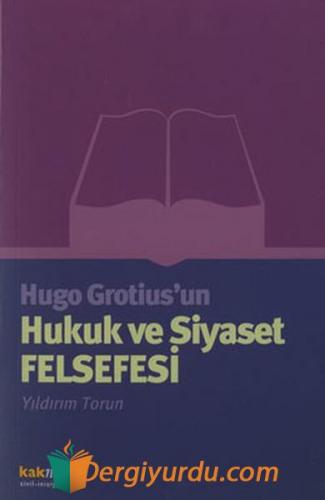 Hugo Grotius''un Hukuk ve Siyaset Felsefesi Thomas Kulka