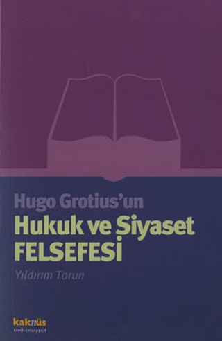 Hugo Grotius'un Hukuk ve Siyaset Felsefesi Thomas Kulka