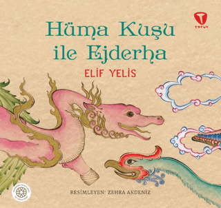 Hüma Kuşu ile Ejderha (Ciltli) Elif Yelis