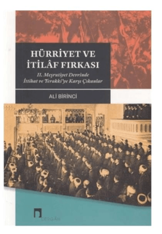 Hürriyet ve İtilaf Fırkası 2. Meşrutiyet Devrinde İttihat ve Terakki'ye Karşı Çıkanlar
