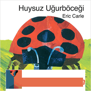Huysuz Uğurböceği Eric Carle