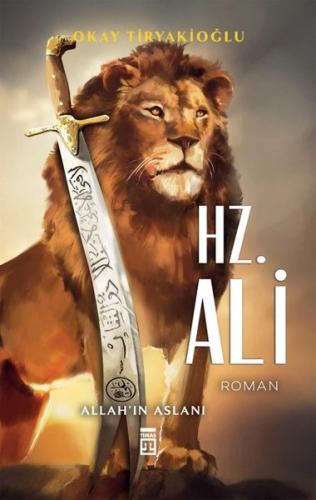 Hz.Ali: Allah'ın Aslanı