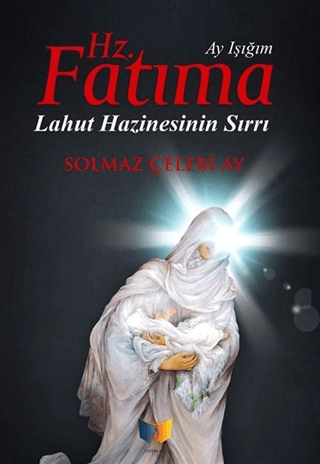 Hz. Fatıma Ay Işığım Solmaz Çelebi Ay