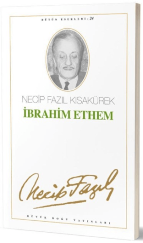 İbrahim Ethem : 24 - Necip Fazıl Bütün Eserleri Necip Fazıl Kısakürek