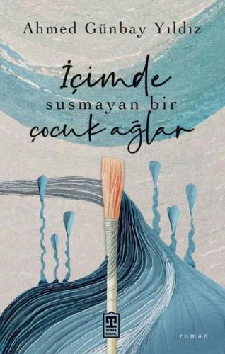 İçimde Susmayan Bir Çocuk Ağlar