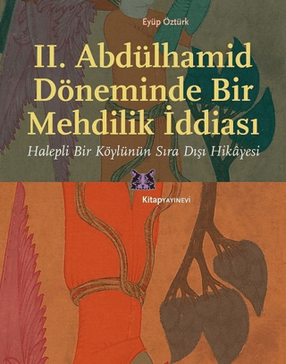 II. Abdülhamid Döneminde Bir Mehdilik İddiası Eyüp Öztürk