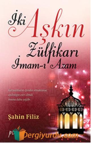 İki Aşkın Zülfikarı İmam-ı Azam Naci Görür