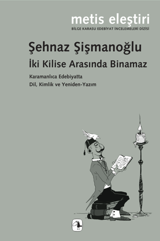 İki Kilise Arasında Binamaz Karamanlıca Edebiyatta Dil, Kimlik ve Yeniden-Yazım