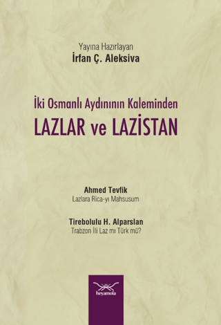 İki Osmanlı Aydınının Kaleminden Lazlar ve Lazistan İrfan Ç. Aleksiva