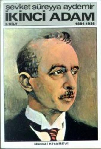İkinci Adam Cilt: 1 1884-1938 Şevket Süreyya Aydemir