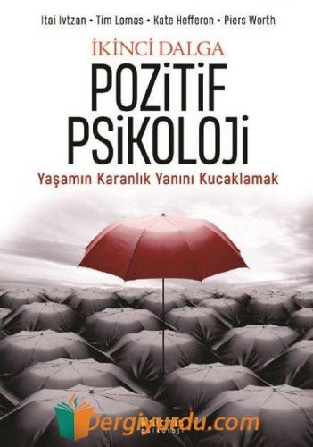 İkinci Dalga Pozitif Psikoloji - Yaşamın Karanlık Yanını Kucaklamak It