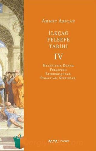 İlk Çağ Felsefe Tarihi 4 - Helenistik Dönem Felsefesi: Epikurosçular Stoacılar Septikler