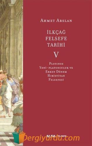 İlk Çağ Felsefe Tarihi 5 - Plotinos Yeni-Platonculuk ve Erken Dönem Hıristiyan Felsefesi