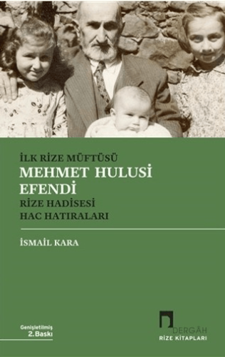 İlk Rize Müftüsü Mehmet Hulusi Efendi Rize Hadisesi Hac Hatıraları Gür