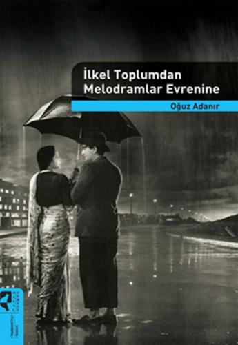 İlkel Toplumdan Melodramlar Evrenine Nimet Yıldırım