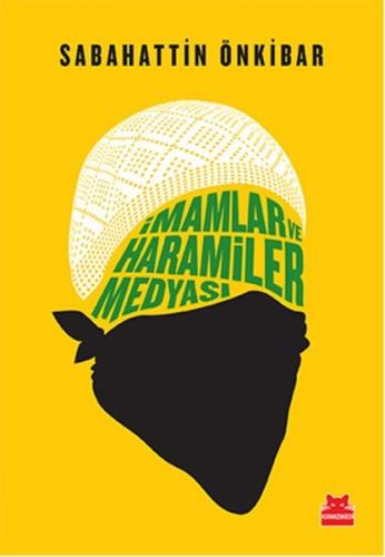 İmamlar ve Haramiler Medyası Sabahattin Önkibar