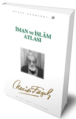İman ve İslam Atlası : 32 - Necip Fazıl Bütün Eserleri Necip Fazıl Kıs