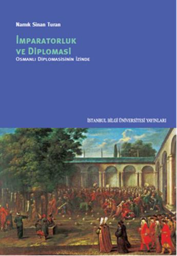 İmparatorluk ve Diplomasi Namık Sinan Turan