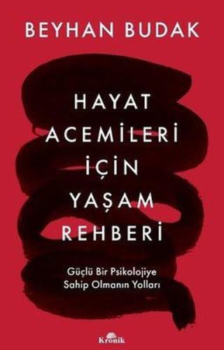 İmzalı - Hayat Acemileri İçin Yaşam Rehberi - Güçlü Bir Psikolojiye Sa