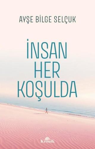 İnsan Her Koşulda Ayşe Bilge Selçuk