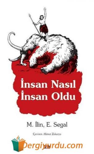 İnsan Nasıl İnsan Oldu E. Segal M. İlin