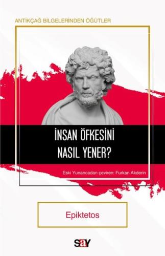 İnsan Öfkesini Nasıl Yener? Antikçağ Bilgerinden Öğütler William D. Ha
