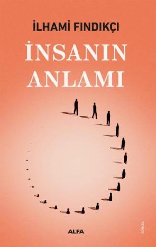 İnsanın Anlamı İlhami Fındıkçı